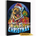 Мопс с рождественскими подарками Новый год Собака Животные 80х100 Раскраска картина по номерам на холсте с металлической краской